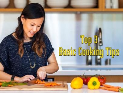 Top 3 Basic Cooking Tips Top 3 Basic Cooking Tips